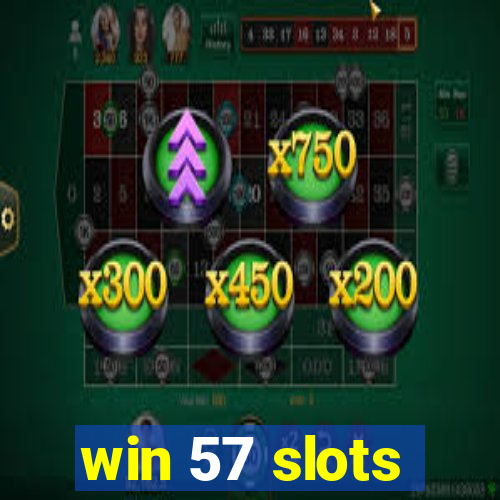 win 57 slots